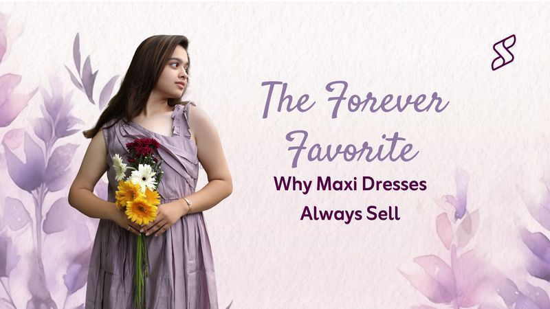 Why Maxi Dresses Remain the Timeless Bestseller for Boutiques